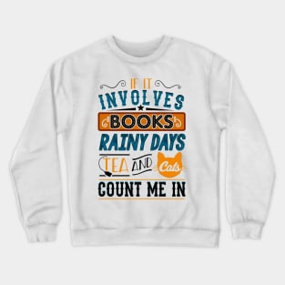 Books, Rainy days, Tea and Cats Crewneck Sweatshirt